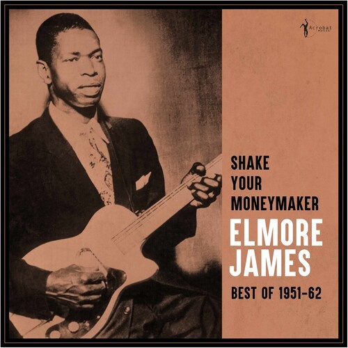 Elmore James - Shake Your Moneymaker: Best Of 1951