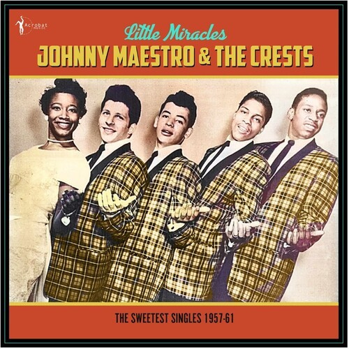 Johnny Maestro & The Crests - Little Miracles: The Sweetest Singl