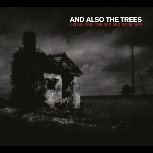 And Also The Trees - (Listen For) The Rag And Bone Man