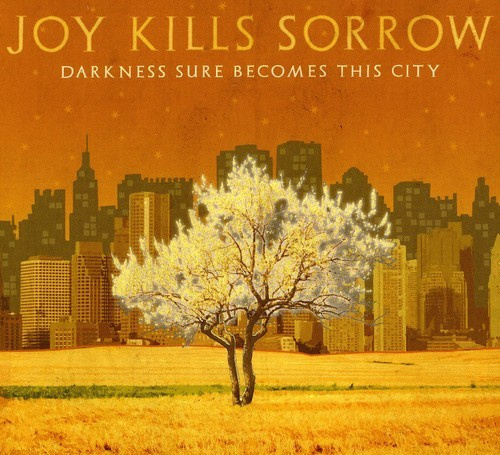 Joy Kills Sorrow - Darkness Sure Becomes This City