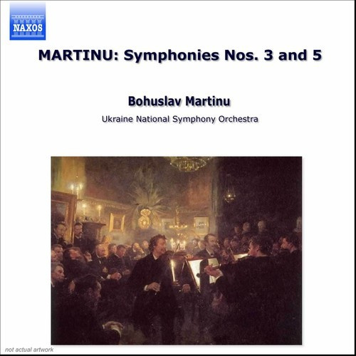 Bohuslav Martinů - Symphonies 3 & 5