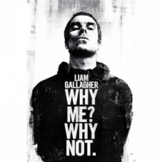 Liam Gallagher - Why Me Why Not  91,5 X 61 Cm