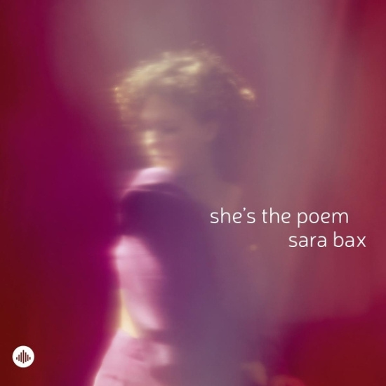 Sara Bax - She's The Poem