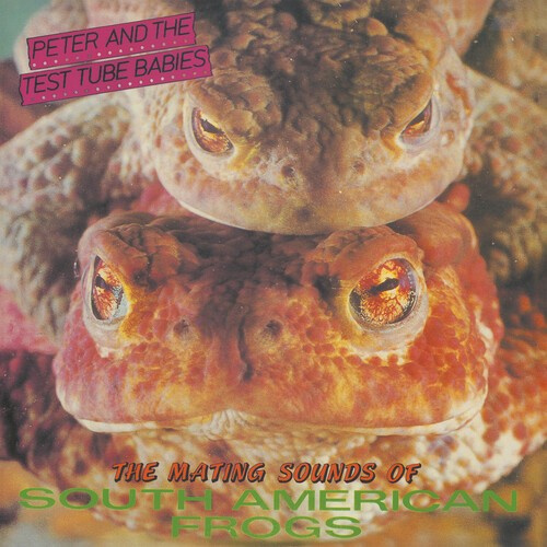 Peter And The Test Tube Babies - The Mating Sounds Of South American