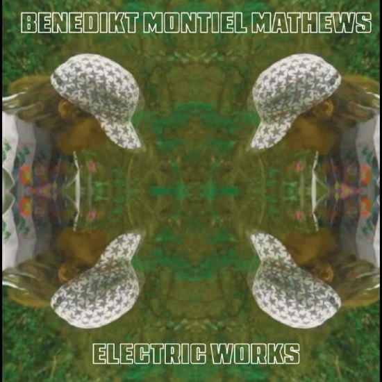 Benedikt Montiel Mathews - Electric Works