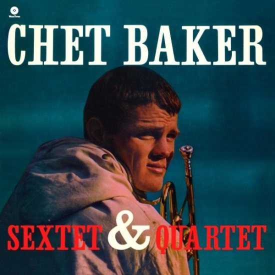 Chet Baker - Chet Baker Sextet & Quartet