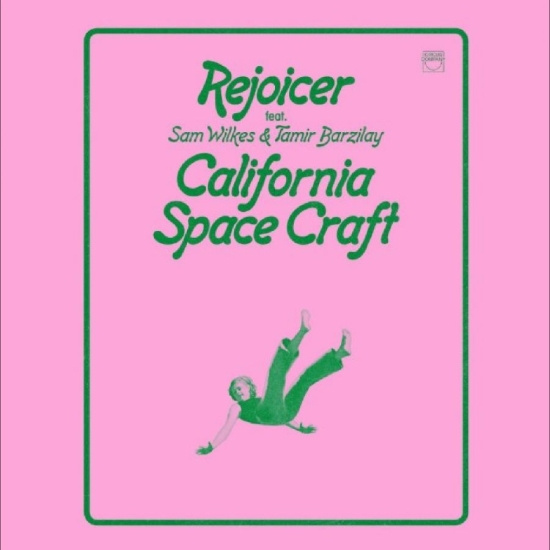 Rejoicer Feat. Sam Wilkes & Tamir B - California Space Craft
