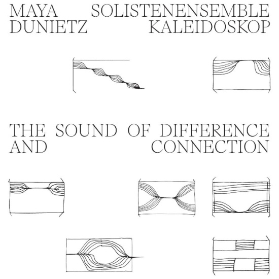 Dunietz Maya & Solistenensemble Ka - The Sound Of Difference And Connect