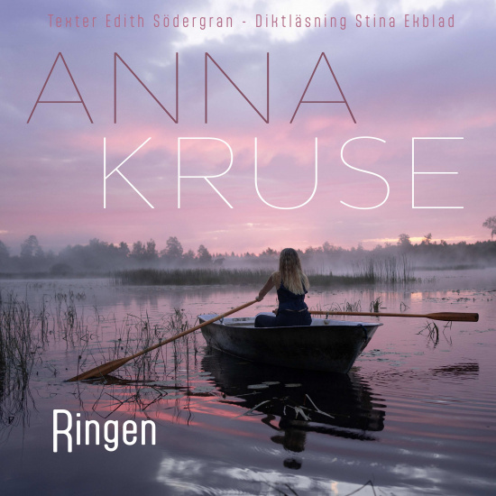 Anna Kruse - Ringen (Texter Edith Södergran - Diktläsning: Stina Ekblad / Digisleeve CD)