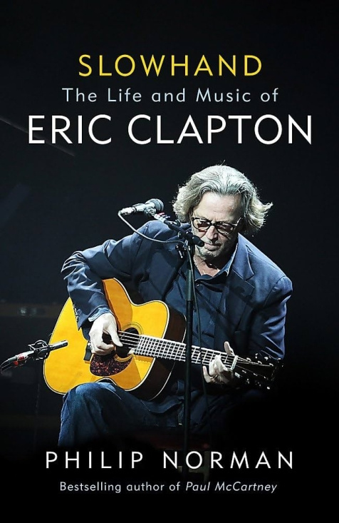 Philip Norman  - Slowhand: Life & Music Of Eric Clapton