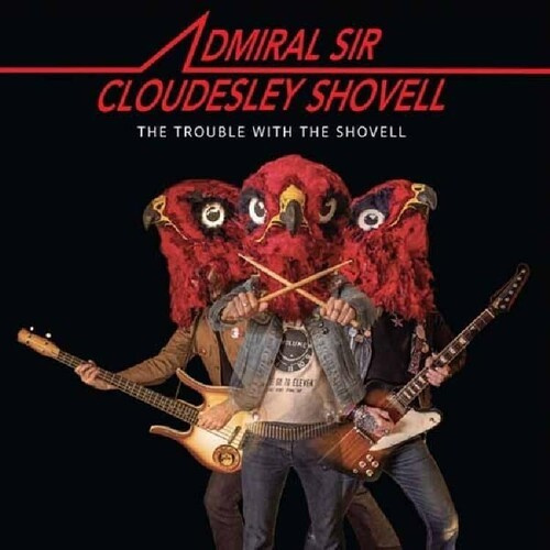 Admiral Sir Cloudesley Shovell - Trouble With The Shovell The (Vinyl