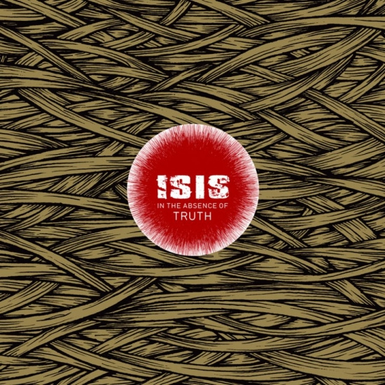 Isis - In The Absence Of Truth (Reissue Ec