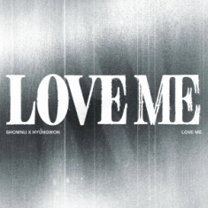 Shownu X Hyungwon - Ep Love Me (Love Me Or Not Ver.)