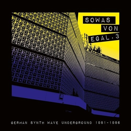 Various Artists - Sowas Von Egal 3 (German Synth Wave Underground 1981-1986)