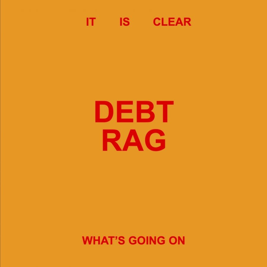 Debt Rag - It Is Clear What's Going On