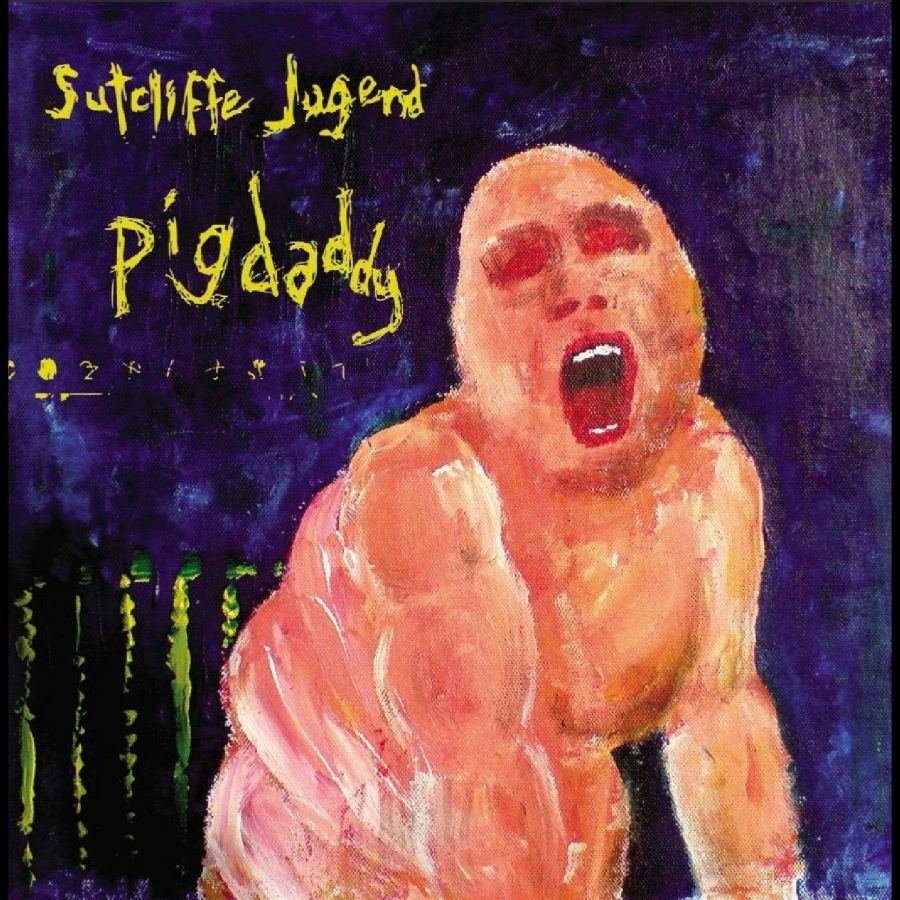 Sutcliffe Jugend - Pigdaddy