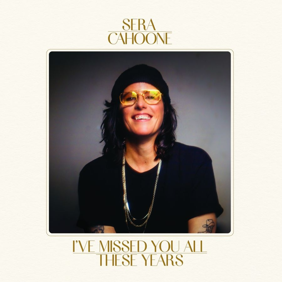 Sera Cahoone - I've Missed You All These Years