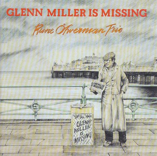 Rune Öfwerman Trio - Glenn Miller Is Missing (CD)