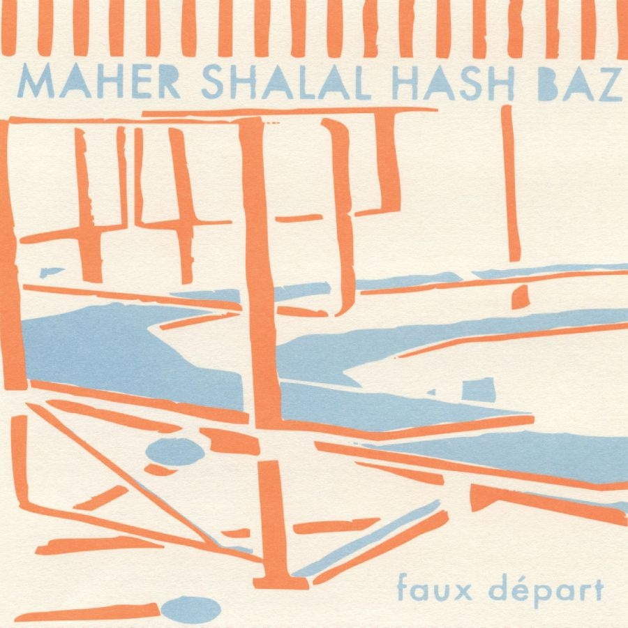 Maher Shalal Hash Baz - Faux Départ
