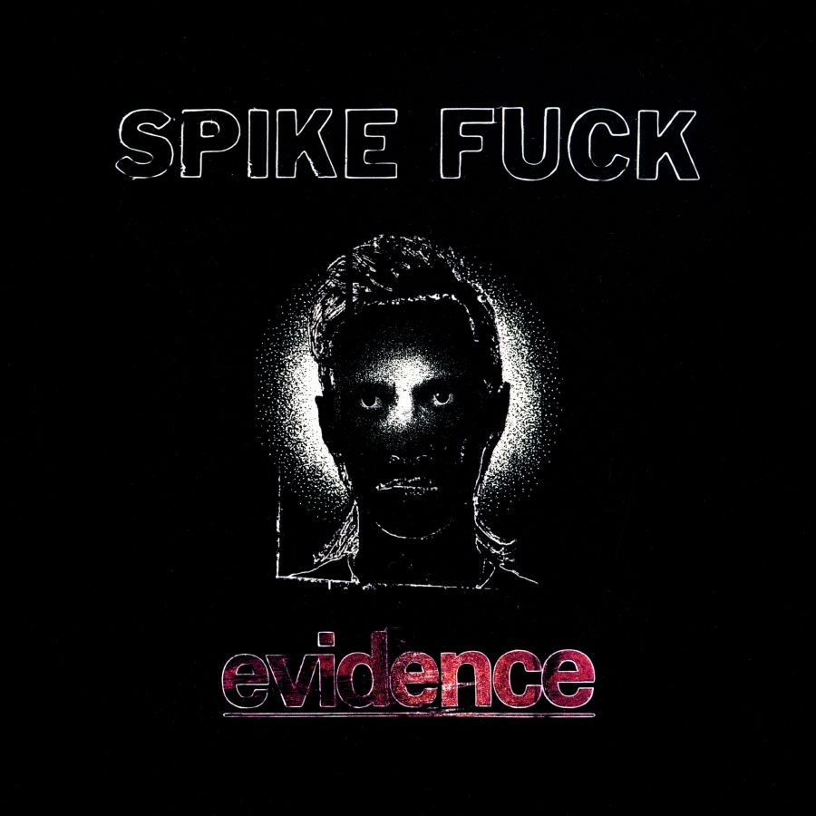 Spike Fuck - Evidence