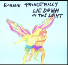 Bonnie Prince Billy - Lie Down In The Light