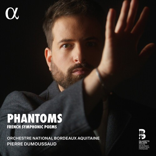 Orchestre National Bordeaux Aquitai - Phantoms - French Symphonic Poems