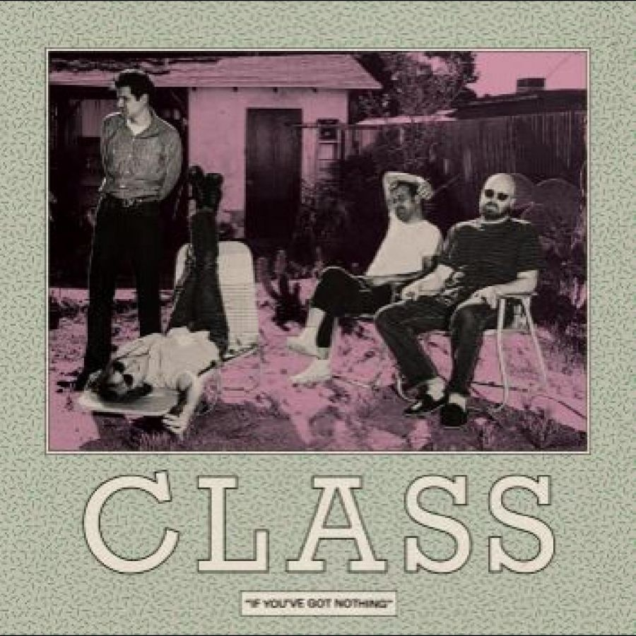Class - If You've Got Nothing
