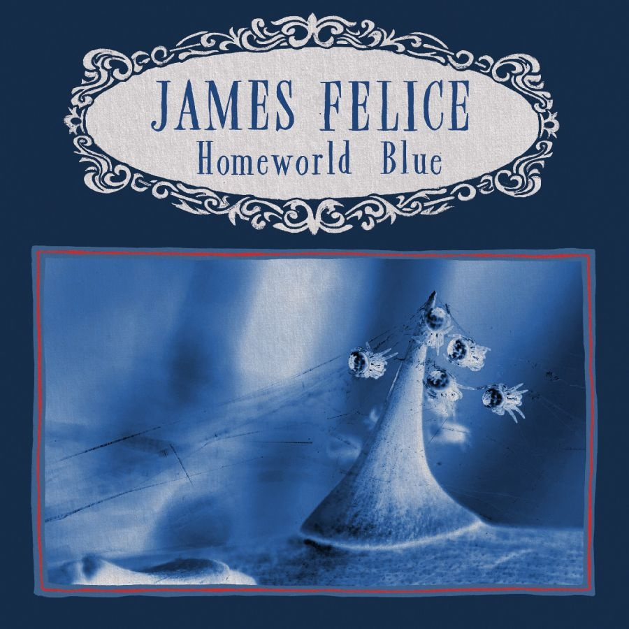 Felice James - Homeworld Blue (Indie Exclusive, Ma
