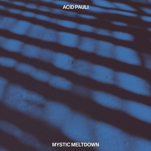 Acid Pauli - Mystic Meltdown