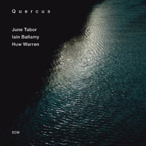 June Tabor  Iain Ballamy Huw Warren - Quercus