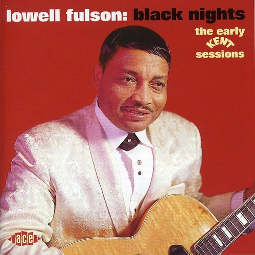 Lowell Fulson - Black Nights: The Early Kent Sessio
