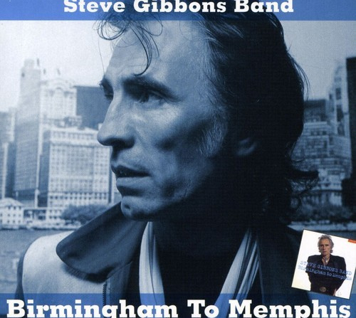 Steve Gibbons Band - Birmingham To Memphis