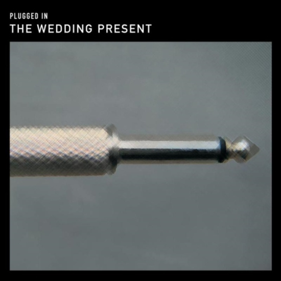 Wedding Present - Plugged In - An Evening At Shepherd