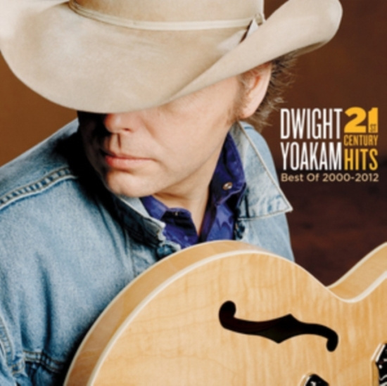 Dwight Yoakam - 21St Century Hits: Best Of