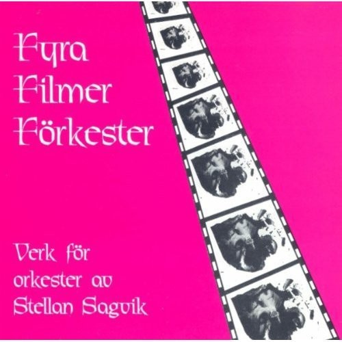 Stellan Sagvik - Fyra Filmer Förkester