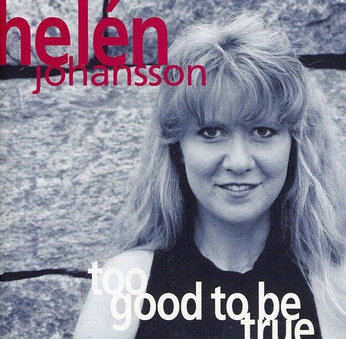Johansson Helén - Too Good To Be True