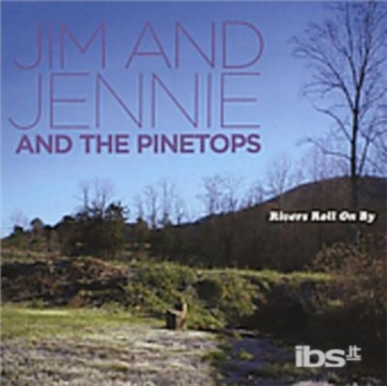 Jim & Jennie & Pinetops - Rivers Roll On By