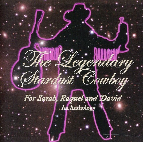 The Legendary Stardust Cowboy - For Sarah, Raquel And David - Antho