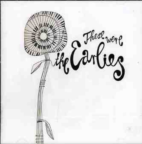 The Earlies - These Were The Earliers