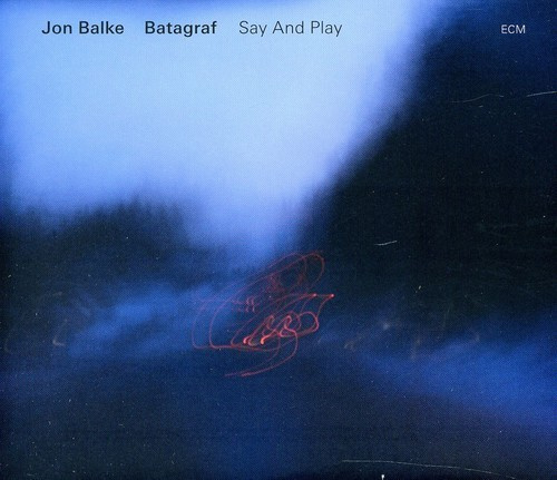 Jon Balke / Batagraf - Say And Play