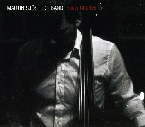 Sjöstedt Martin - Slow Charles Martin Sjöstedt Band