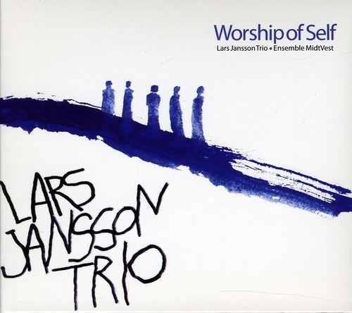 Lars Janson Trio Ensemble Midvest - Worship Of Self