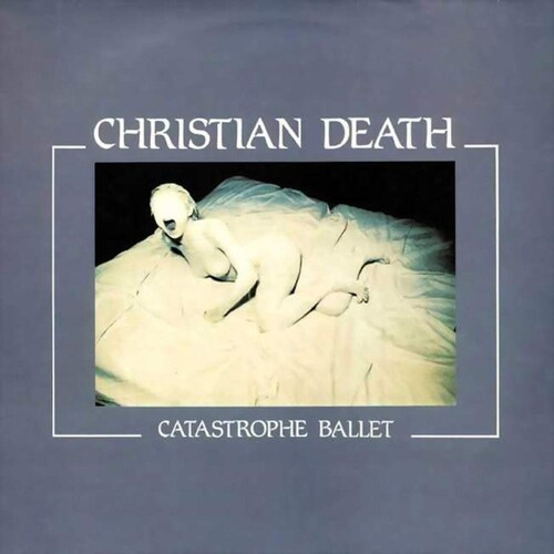 Christian Death - Catastrophe Ballet