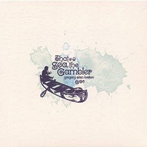 Isakov Gregory Alan - That Sea, The Gambler