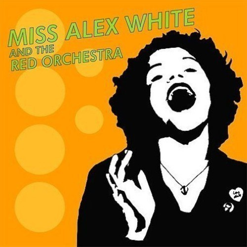 White Miss Alex And The Red Orch - Miss Alex White & The Red Orch