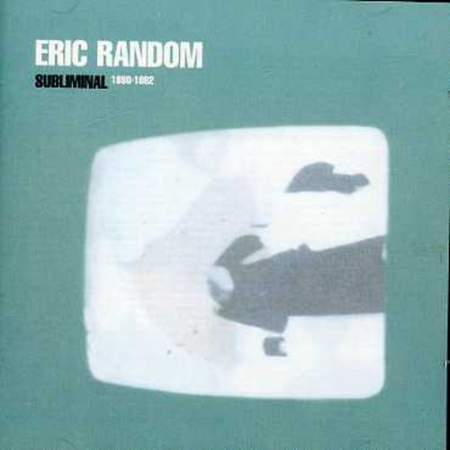 Eric Random - Subliminal 1980-82